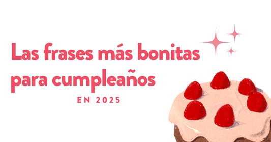 Las frases más bonitas para cumpleaños en 2025